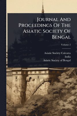 Journal And Proceedings Of The Asiatic Society Of Bengal
