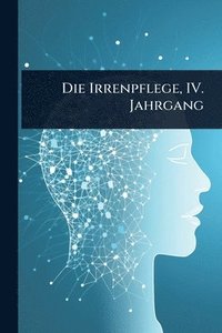 bokomslag Irrenpflege, IV. Jahrgang