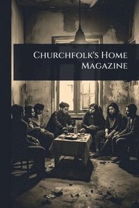 bokomslag Churchfolk's Home Magazine