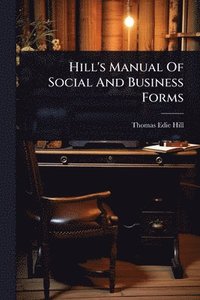 bokomslag Hill's Manual Of Social And Business Forms