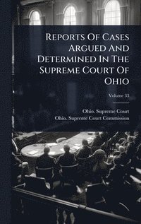 bokomslag Reports Of Cases Argued And Determined In The Supreme Court Of Ohio