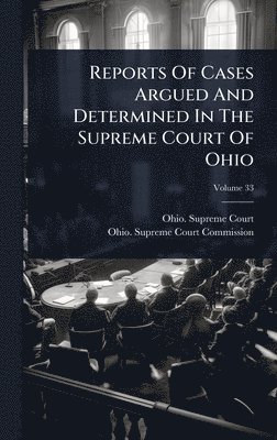 bokomslag Reports Of Cases Argued And Determined In The Supreme Court Of Ohio