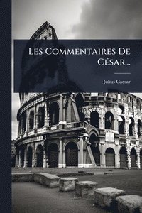 bokomslag Les Commentaires De CÃ(c)sar...