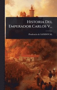 bokomslag Historia Del Emperador Carlos V...