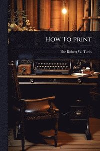 bokomslag How To Print