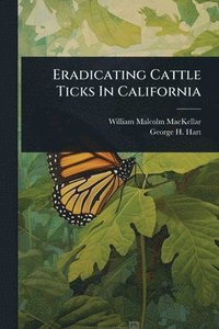 bokomslag Eradicating Cattle Ticks In California
