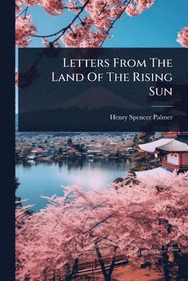 bokomslag Letters From The Land Of The Rising Sun