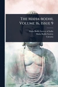 bokomslag Maha-bodhi, Volume 16, Issue 9