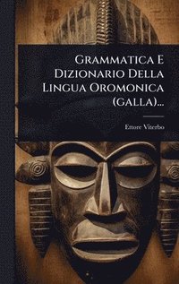 bokomslag Grammatica E Dizionario Della Lingua Oromonica (galla)...