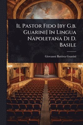 bokomslag Il Pastor Fido [by G.b. Guarini] In Lingua Napoletana Di D. Basile