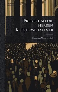 bokomslag Predigt an die Herren Klosterschaffner