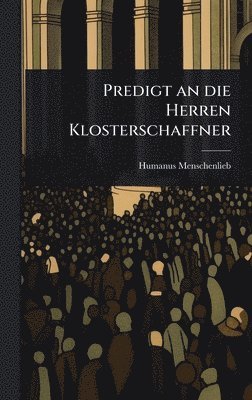bokomslag Predigt an die Herren Klosterschaffner