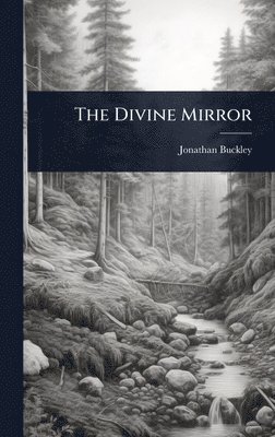 Jonathan Buckley - Divine Mirror, Inbunden
