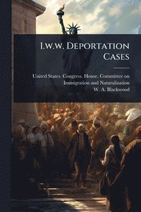 bokomslag I.w.w. Deportation Cases