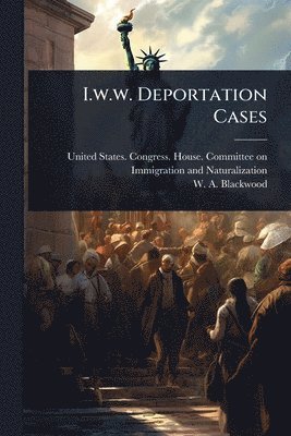 bokomslag I.w.w. Deportation Cases