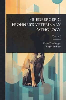 bokomslag Friedberger & Fröhner's Veterinary Pathology