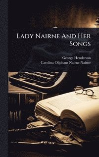bokomslag Lady Nairne And Her Songs