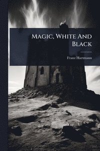 bokomslag Magic, White And Black