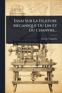 bokomslag Essai Sur La Filature MÃ(c)canique Du Lin Et Du Chanvre...