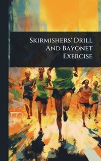 bokomslag Skirmishers' Drill And Bayonet Exercise