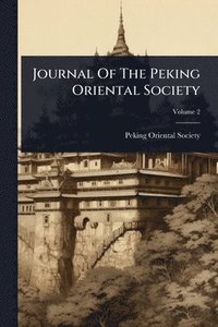 bokomslag Journal Of The Peking Oriental Society