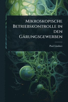 bokomslag Mikroskopische Betriebskontrolle in den Gärungsgewerben