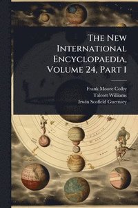 bokomslag The New International Encyclopaedia, Volume 24, Part 1