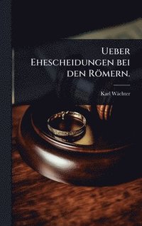 bokomslag Ueber Ehescheidungen bei den Römern.