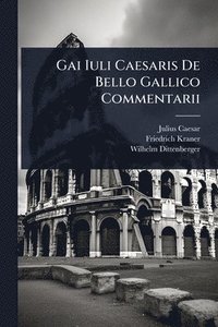 bokomslag Gai Iuli Caesaris De Bello Gallico Commentarii
