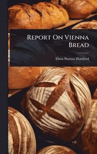 bokomslag Report On Vienna Bread