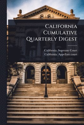 California Supreme Court, California. Supreme Court - California Cumulative Quarterly Digest, Häftad