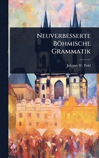 bokomslag Neuverbesserte BÃ¶hmische Grammatik