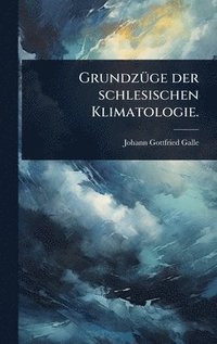 bokomslag GrundzÃ¼ge der schlesischen Klimatologie.
