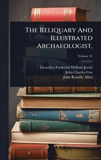 bokomslag Reliquary And Illustrated Archaeologist,