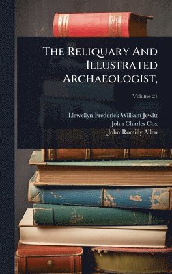 bokomslag Reliquary And Illustrated Archaeologist,