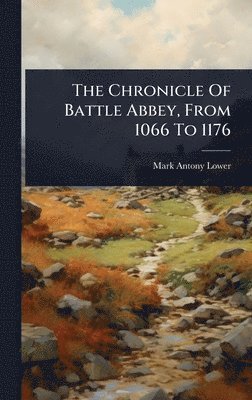 bokomslag Chronicle Of Battle Abbey, From 1066 To 1176