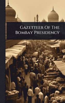 bokomslag Gazetteer Of The Bombay Presidency