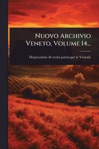bokomslag Nuovo Archivio Veneto, Volume 14...