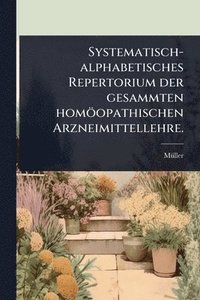 bokomslag Systematisch-alphabetisches Repertorium der gesammten homöopathischen Arzneimittellehre.