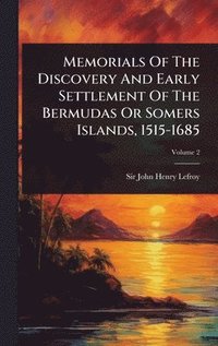 bokomslag Memorials Of The Discovery And Early Settlement Of The Bermudas Or Somers Islands, 1515-1685