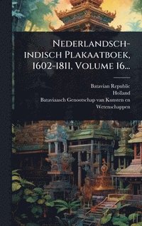 bokomslag Nederlandsch-indisch Plakaatboek, 1602-1811, Volume 16...