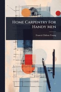 bokomslag Home Carpentry For Handy Men