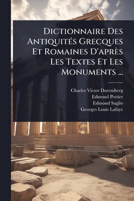 Charles Victor Daremberg, Edmond Pottier, Edmond Saglio - Dictionnaire Des AntiquitÃ(c)s Grecques Et Romaines D'après Les Textes Et Les Monuments ..., Häftad