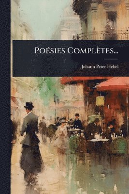 Johann Peter Hebel - PoÃ(c)sies Complètes..., Häftad