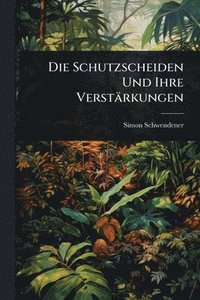 bokomslag Die Schutzscheiden Und Ihre Verstärkungen