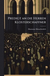 bokomslag Predigt an die Herren Klosterschaffner