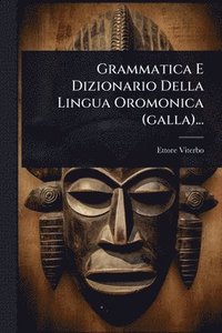 bokomslag Grammatica E Dizionario Della Lingua Oromonica (galla)...