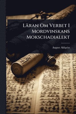 August Ahlqvist - Läran Om Verbet I Mordvinskans Mokschadialekt, Häftad