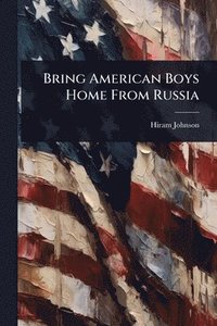 bokomslag Bring American Boys Home From Russia