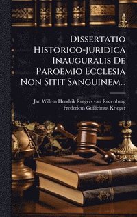 bokomslag Dissertatio Historico-juridica Inauguralis De Paroemio Ecclesia Non Sitit Sanguinem...